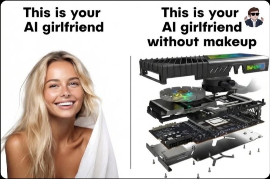 Split image meme showing a glamorous AI girlfriend on one side and exposed computer hardware components on the other, highlighting the contrast between AI appearance and the technology powering it.